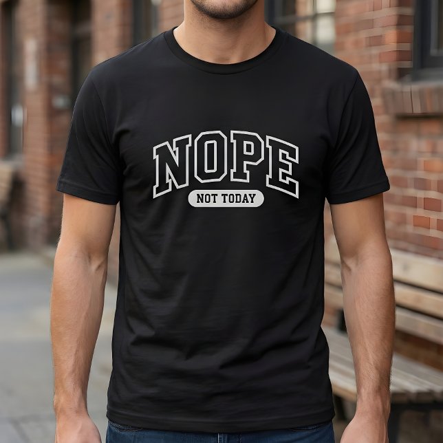 Nope Not Today T-Shirt (Von Creator hochgeladen)
