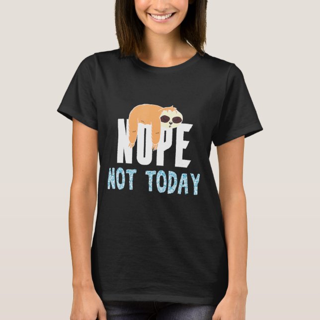 Nope Not Today T-Shirt (Vorderseite)