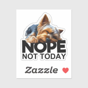 Nope Not Today Yorkshire Terrier Aufkleber