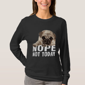 Nope not TodayPug Hund Classic T - Shirt 851