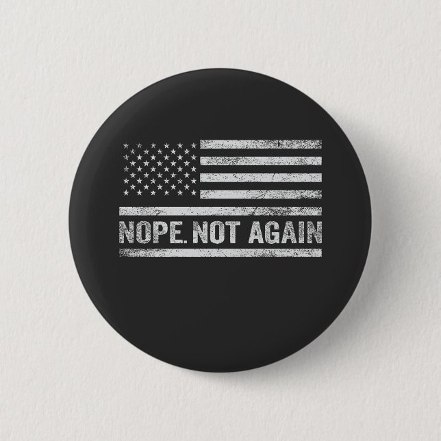 Nope Not wieder Funny USA Flag Republikaner Trump Button (Vorderseite)
