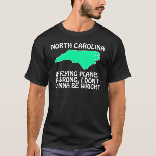 Nord-Carolina - wenn, Flugzeuge zu fliegen… fals T-Shirt