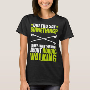 Nordic Walker Ich dachte über Nordic Walking nach T-Shirt