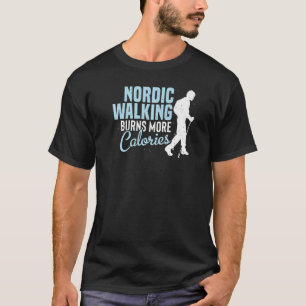 Nordic Walking Burns Kalorien Wandern T-Shirt