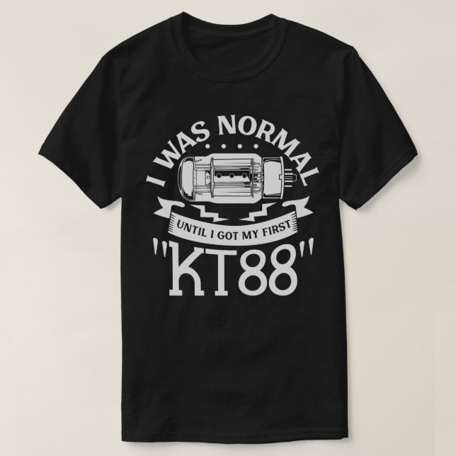Normal bis zum ersten KT88 Vakuumröhrchen T-Shirt (Design vorne)