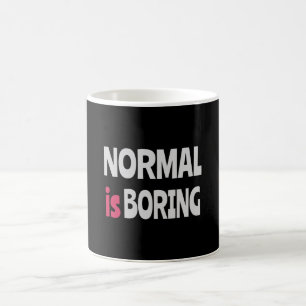 Normal is Boring Kaffeetasse
