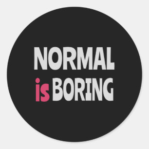 Normal is Boring Runder Aufkleber