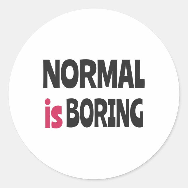 Normal is Boring Runder Aufkleber (Vorderseite)