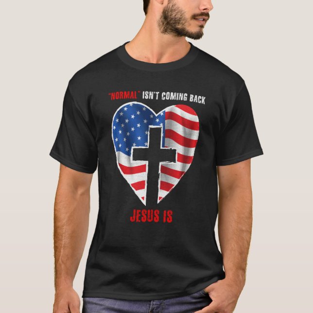 Normal Isn't Coming Back But Jesus Is Revelation 1 T-Shirt (Vorderseite)