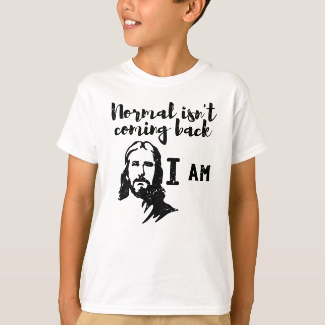 Normal Isn't Coming Back But Jesus Is Revelation T-Shirt (Vorderseite)