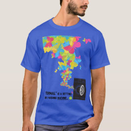 "Normal ist eine Einstellung auf einer T-Shirt