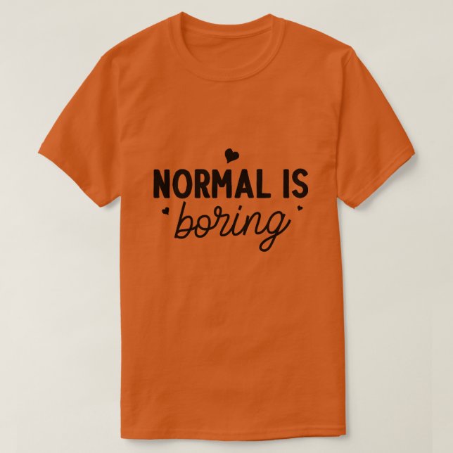 Normal ist langweilig01 T-Shirt (Design vorne)