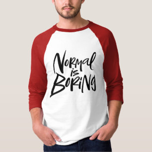 Normal ist langweilig Moderne Lettering Lustige Ty T-Shirt