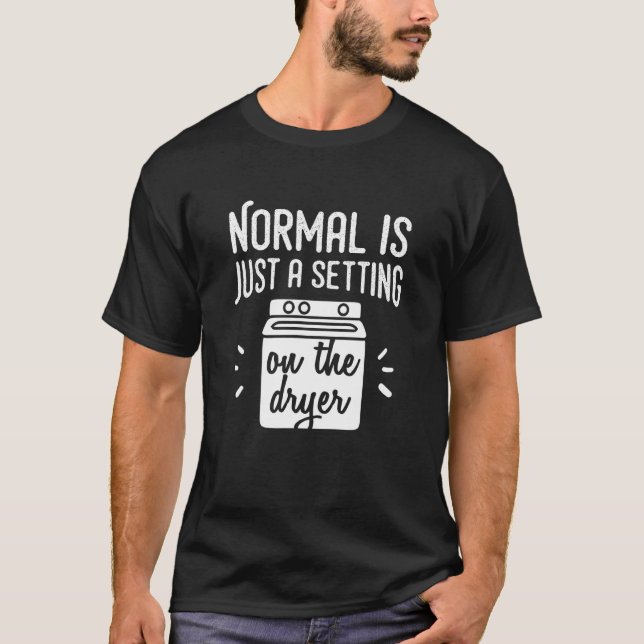 Normal ist nur eine Einstellung auf dem Trockner - T-Shirt (Vorderseite)
