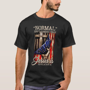 Normal kommt nicht zurück, aber Jesus ist Flaggenp T-Shirt