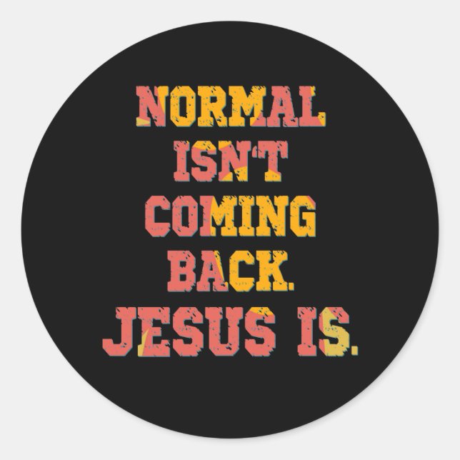 Normal kommt nicht zurück; Jesus ist Christlich Runder Aufkleber (Vorderseite)