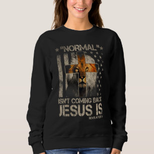 Normal kommt nicht zurück Jesus ist Kreuz Christli Sweatshirt