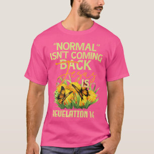 Normal kommt nicht zurück Jesus ist T-Shirt