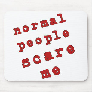 Normale Leute erschrecken mich! Mousepad