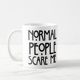 Normale Leute können beängstigend wirklich sein! Kaffeetasse