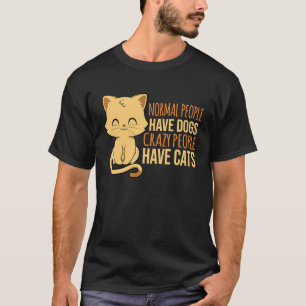 Normale Menschen haben Hunde Verrückte Menschen ha T-Shirt