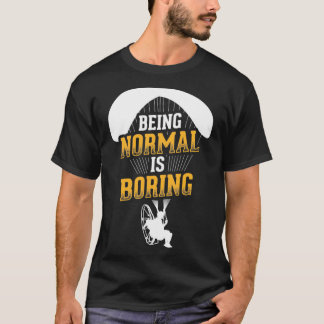 Normalerweise ist langweiliges Paramotor Pilot Pow T-Shirt