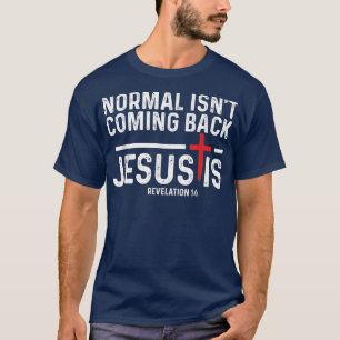 Normalerweise kommt es nicht zurück, aber Jesus is T-Shirt