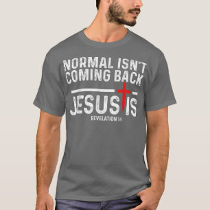 Normalerweise kommt es nicht zurück, aber Jesus is T-Shirt