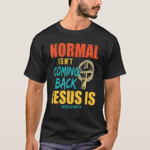 Normalerweise kommt es nicht zurück, aber Jesus is T-Shirt