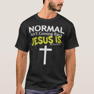 Normalerweise kommt Jesus nicht zurück T-Shirt