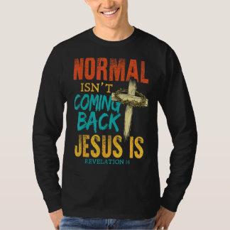 Normalerweise kommt Jesus nicht zurück T-Shirt