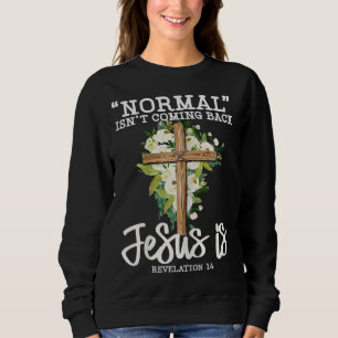 Normalerweise kommt nicht wieder Jesus ist Christl Sweatshirt
