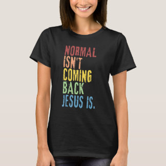 Normalerweise kommt nicht zurück Jesus ist Christl T-Shirt