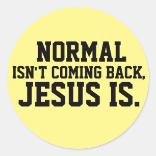 NORMALERWEISE KOMMT NICHT ZURÜCK, JESUS IST STICKE RUNDER AUFKLEBER