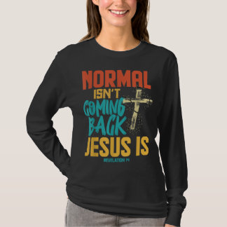 Normales kommt nicht zurück Jesus ist T-Shirt