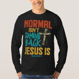 Normales kommt nicht zurück Jesus ist T-Shirt