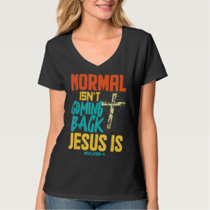 Normales kommt nicht zurück Jesus ist T-Shirt