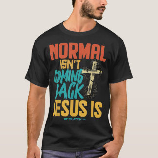 Normales kommt nicht zurück Jesus ist  T-Shirt