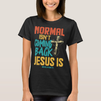 Normales kommt nicht zurück Jesus ist T-Shirt