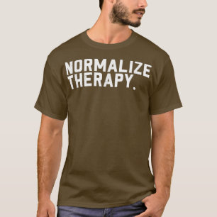 Normalisieren der Therapie Bewusstsein für psychis T-Shirt
