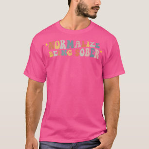 Normalisieren Sie die Erholung der nüchternen Drog T-Shirt