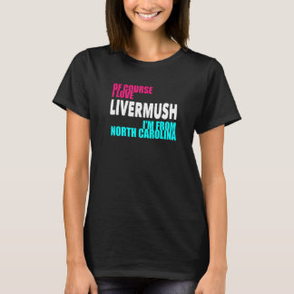 North Carolina Livermush Funny T-Shirt