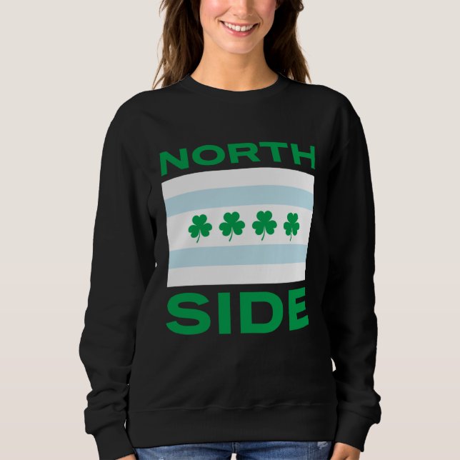 Northside Irish Chicago St Patrick s Day Green Tex Sweatshirt (Vorderseite)