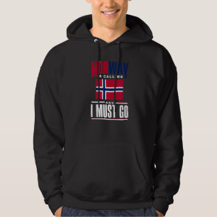 Norwegen ruft an und ich muss Norwegen gehen N Hoodie