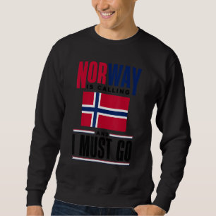 Norwegen ruft an und ich muss Norwegen gehen N Sweatshirt