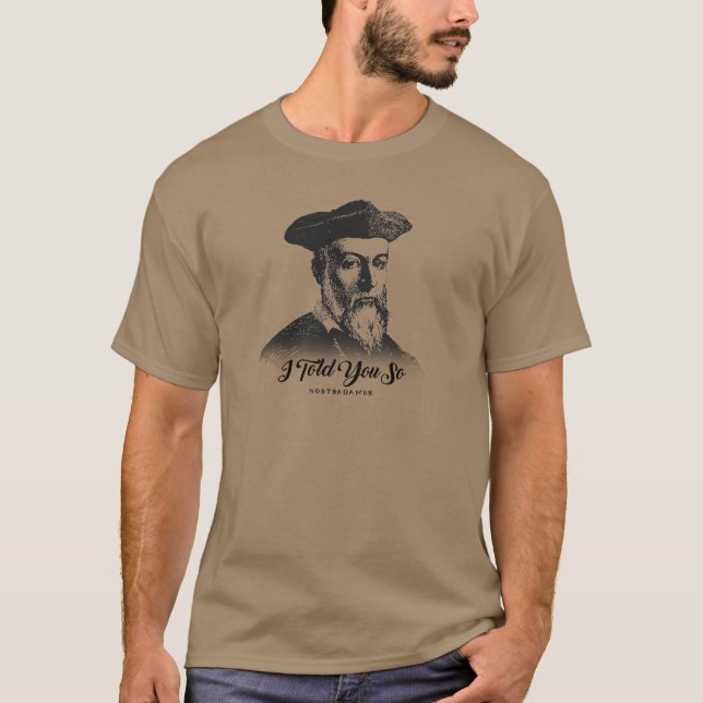Nostradamus: Ich erklärte Ihnen so T-Shirt (Vorderseite)