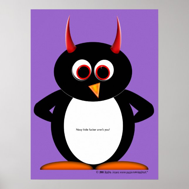 Nosy little F*cker arent you Evil Penguin Poster (Vorne)