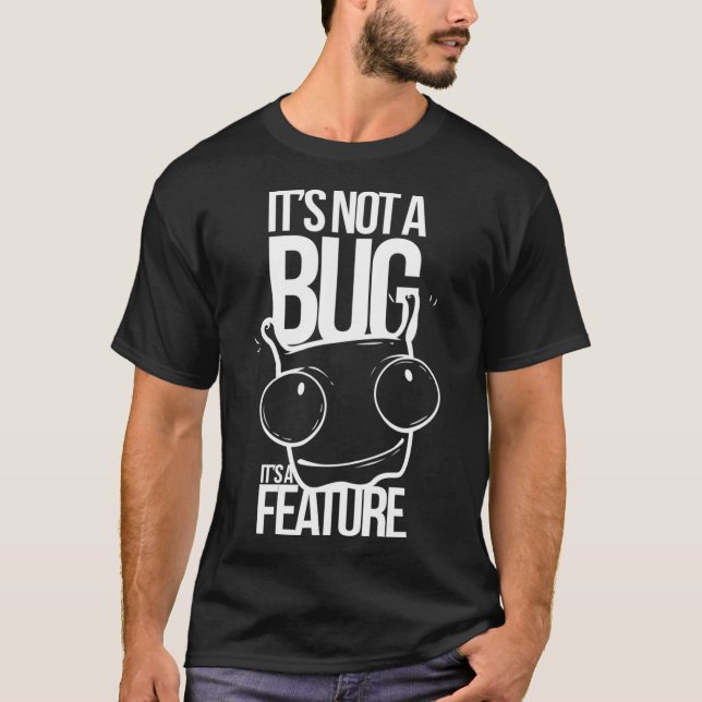 Not a Bug Funny Geek Programmer Code Computer Gift T-Shirt (Vorderseite)