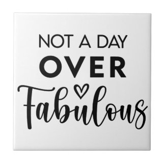 Not a Day Over Fabulous – Funny Birthday Quote Fliese