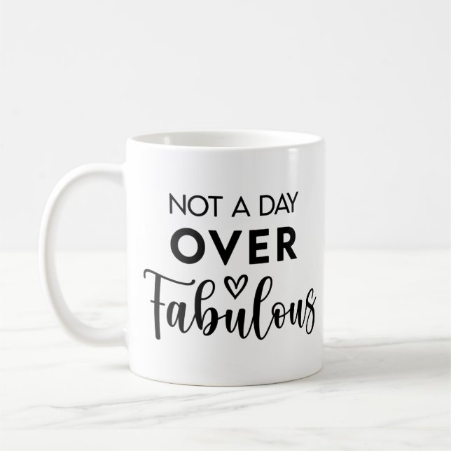 Not a Day Over Fabulous – Funny Birthday Quote Kaffeetasse (Links)